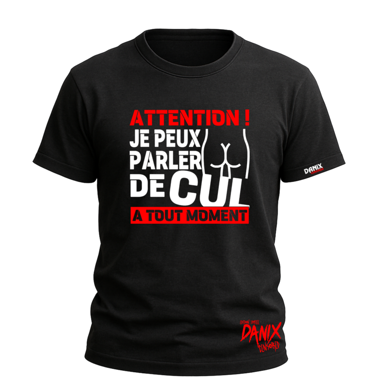 T-shirt Attention ! Je peux parler de Cul A tout moment
