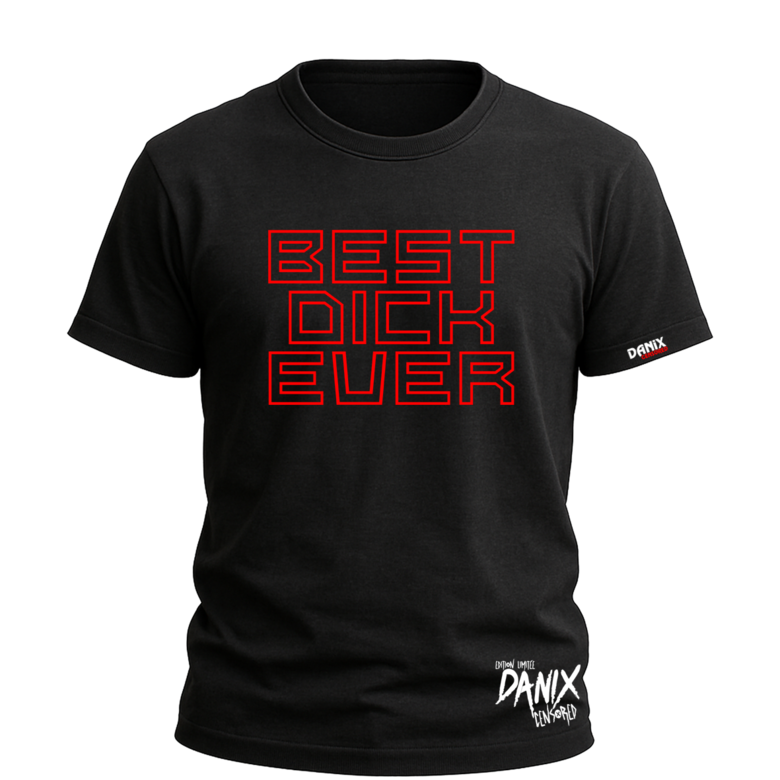 Tshirt BEST DICK EVER [DANIX CENSORED]