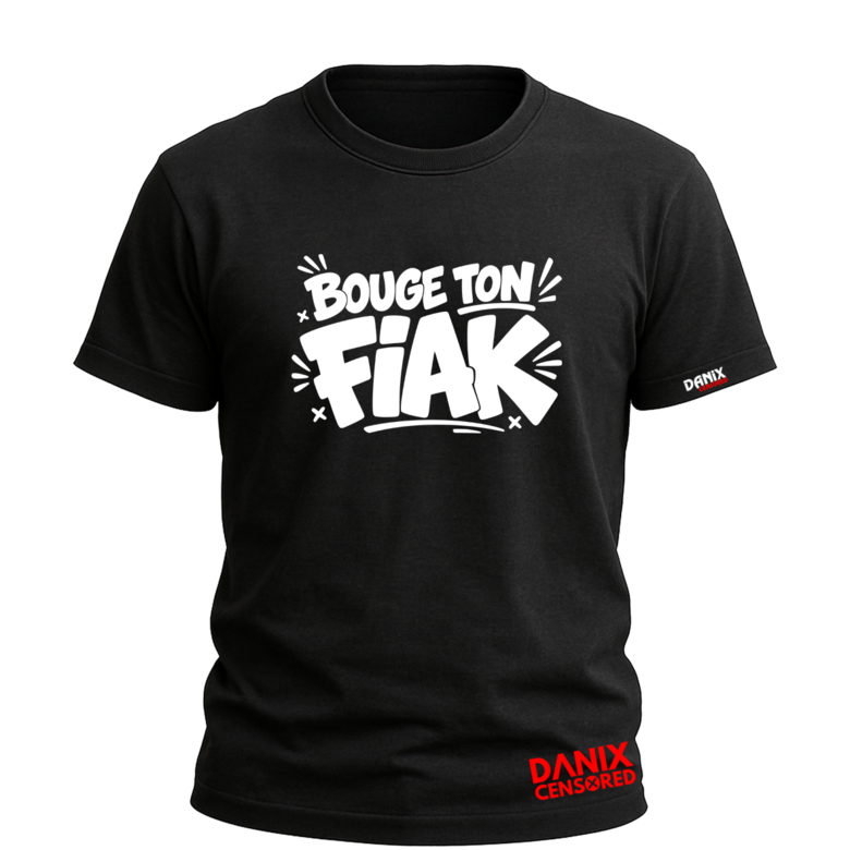 T-shirt BOUGE TON FIAK – Humour Insolent | DANIX CENSORED