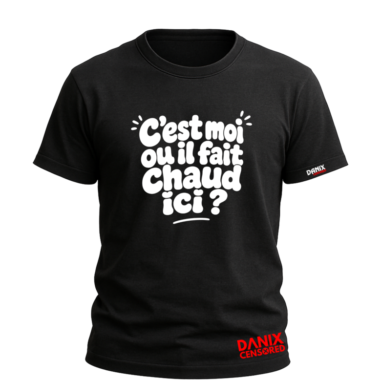 T-shirt Humour "C'est moi ou il fait chaud ici ?"