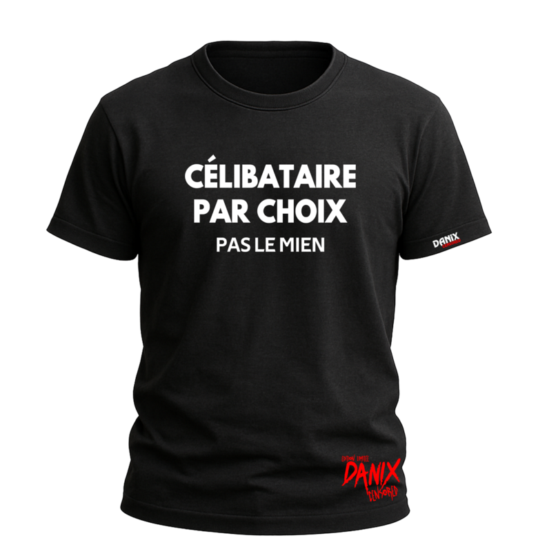 T-shirt Célibataire par choix (Pas le mien)