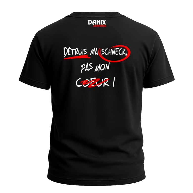 T-shirt Détruis ma schneck pas mon coeur