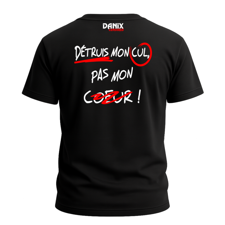 T-shirt Détruis mon cul pas mon coeur