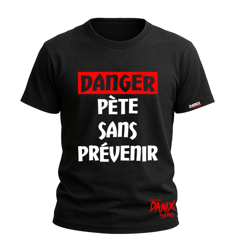 T-shirt DANGER Pète sans prévenir