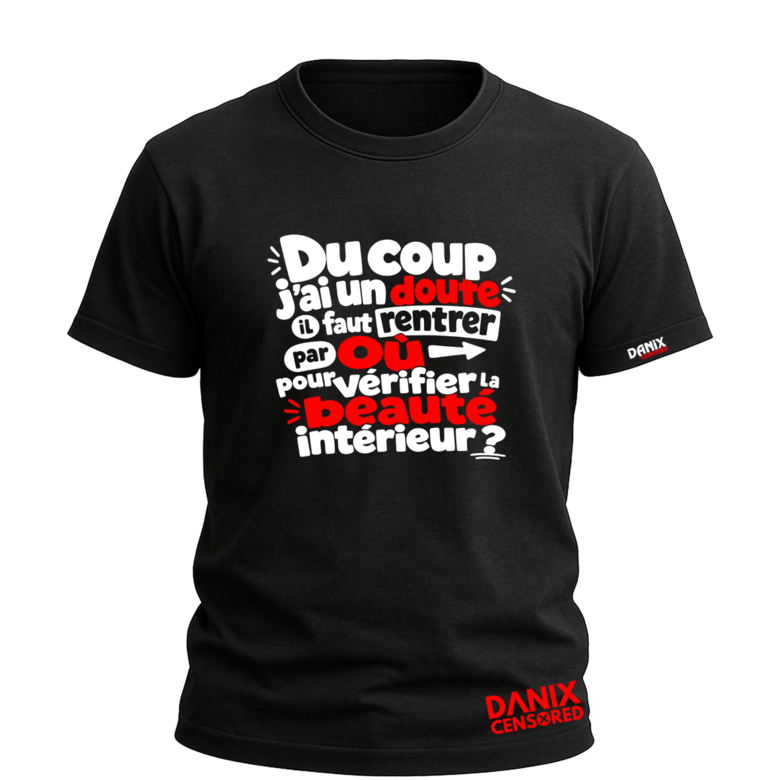 T-shirt "Du coup j’ai un doute… il faut rentrer par où pour vérifier la beauté intérieure ?" – Humour décalé