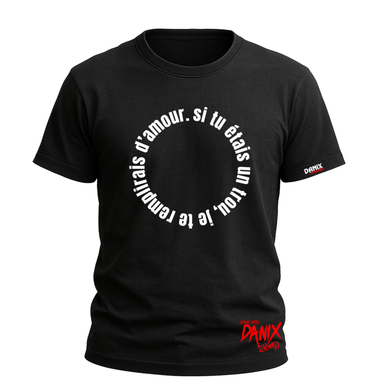 T-shirt Ecriture Cercle V2 - Si tu étais un trou ...