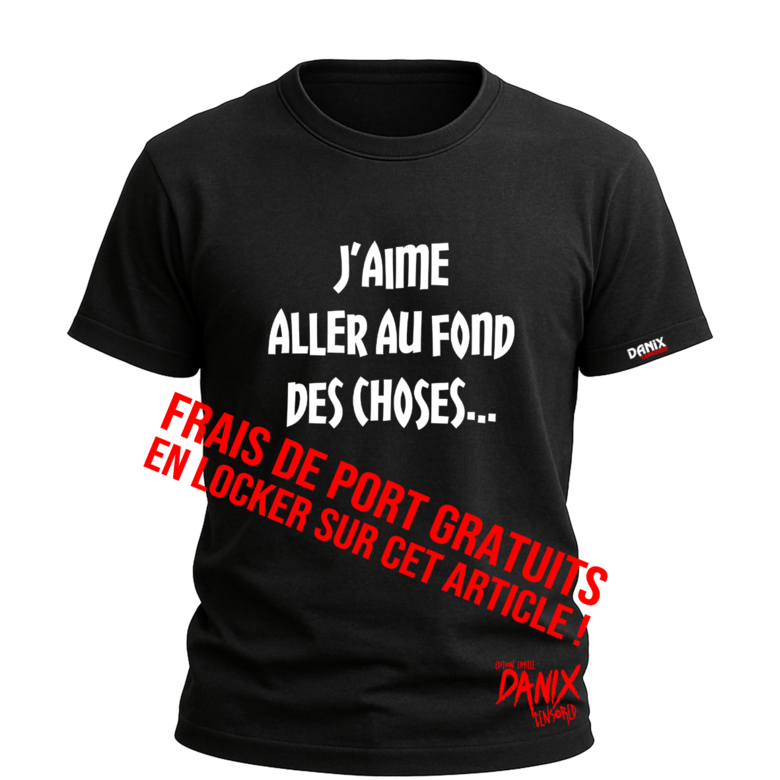 T-shirt J'aime aller au fond des choses – Humour Double Sens & Jeu de Mots