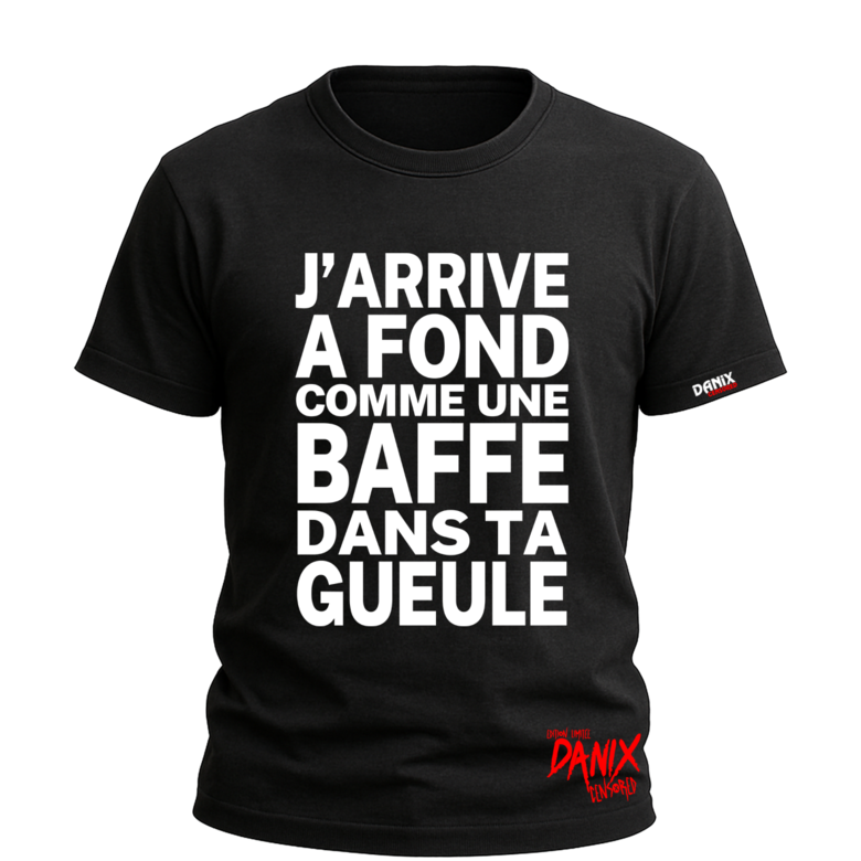 T-shirt J'arrive a fond comme une baffe dans ta gueule