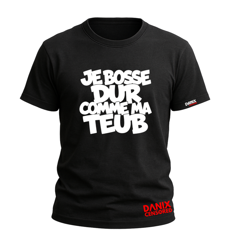 T-shirt "JE BOSSE DUR COMME MA TEUB" – Humour Déjanté & Provocateur