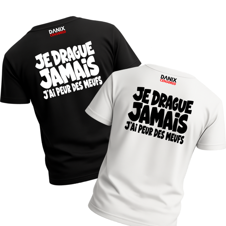 T-shirt "JE DRAGUE JAMAIS – J'ai peur des meufs"