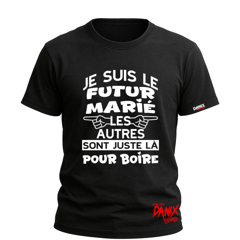T-shirt Je suis le futur marié les autres sont juste là pour boire