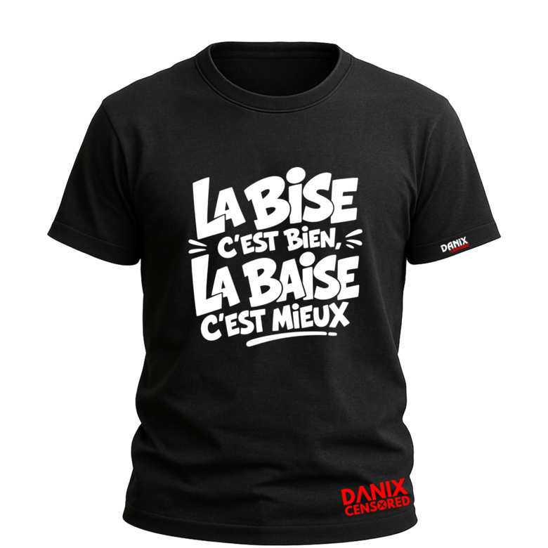 T-shirt LA BISE C'EST BIEN, LA BAISE C'EST MIEUX