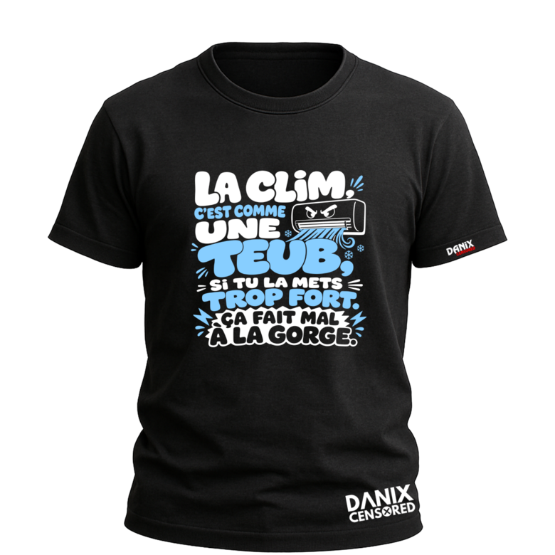 T-shirt "La clim, c'est comme une teub, si tu la mets trop fort. Ça fait mal à la gorge." – Humour décalé