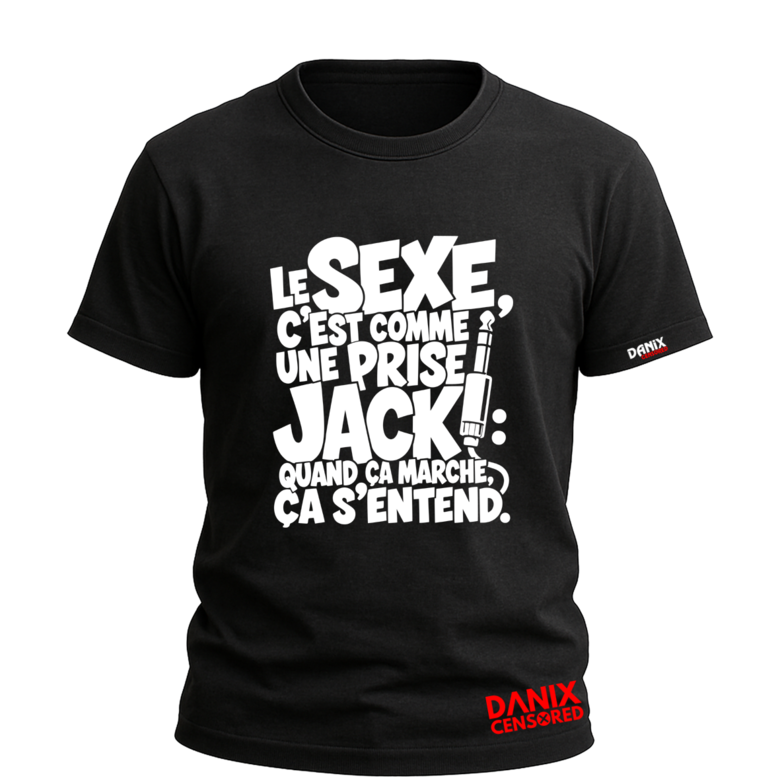 T-shirt « Le sexe, c'est comme une prise jack : quand ça marche, ça s'entend »