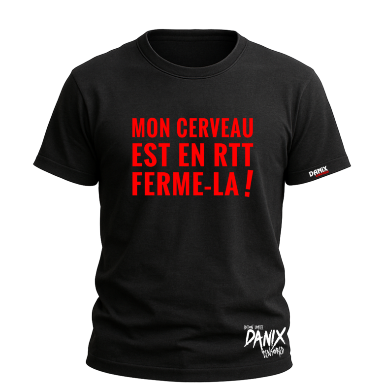 T-shirt Mon cerveau est en RTT ferme-la !