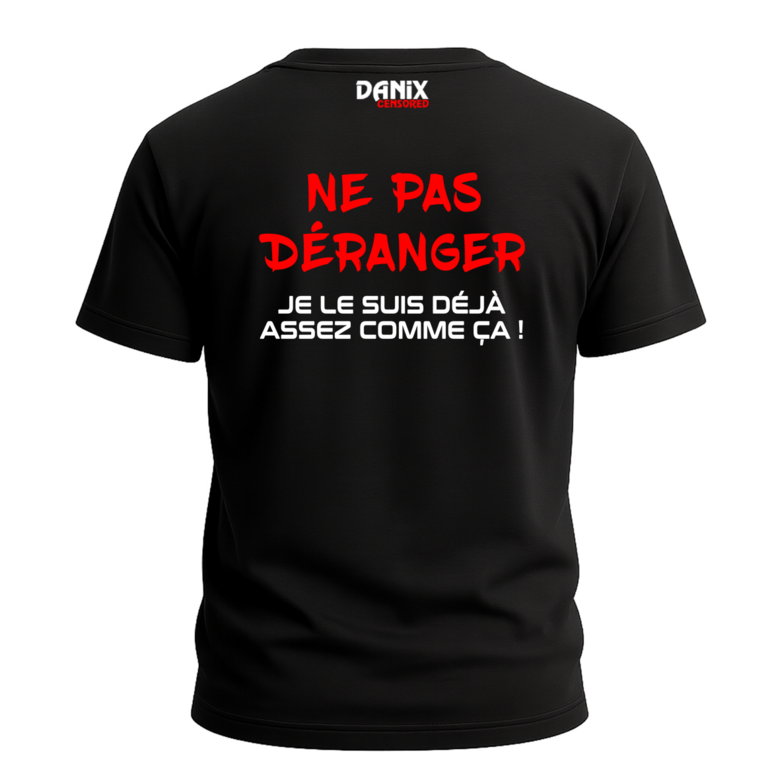 T-shirt Ne pas déranger Je le suis déjà assez comme ça !