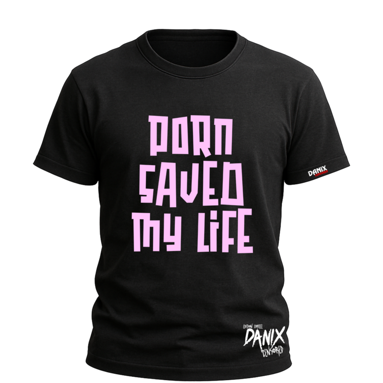 T-shirt PORN SAVED MY LIFE