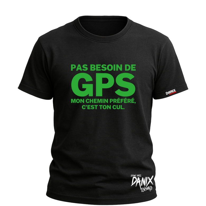 T-shirt Pas besoin de GPS mon chemin préféré c'est ton cul