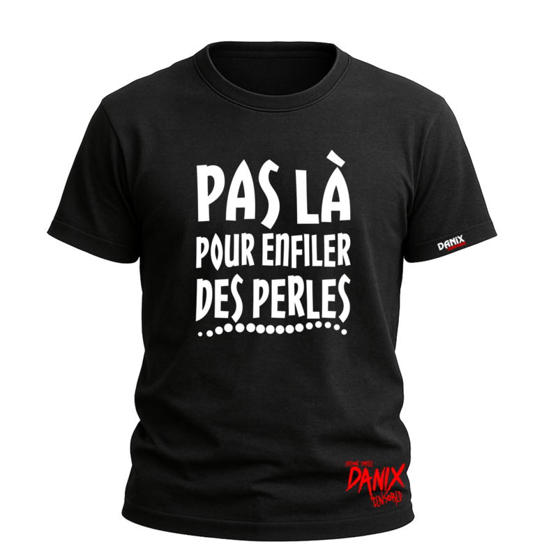 T-shirt Pas là pour enfiler des perles
