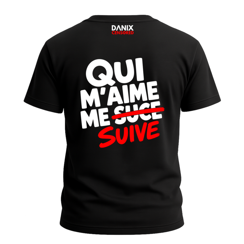 T-shirt humour Qui m'aime me suive – Provoc' | DanixCensored
