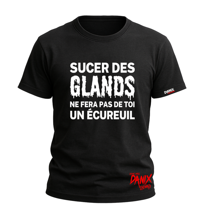 T-shirt Sucer des glands ne fera pas de toi un écureuil