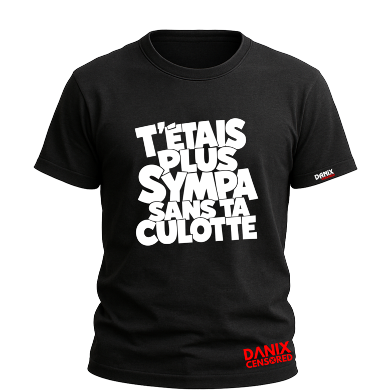 T-shirt "T'ÉTAIS PLUS SYMPA SANS TA CULOTTE" – Humour Adulte, Phrase Drôle et Provocante