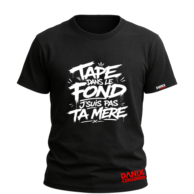 T-shirt "Tape dans le fond, j’suis pas ta mère" – Streetwear audacieux Danix Censored