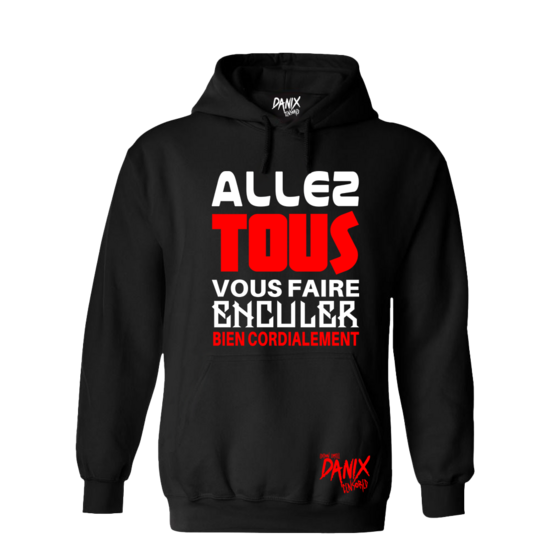 Sweat Allez tous vous faire Enc... Bien cordialement [DANIX CENSORED]