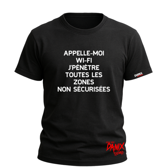 T-shirt Appelle-moi Wi-Fi j’pénètre toutes les zones non sécurisées