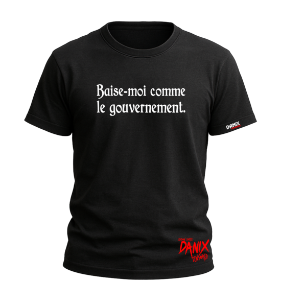 T-shirt Baise-Moi comme le gouvernement