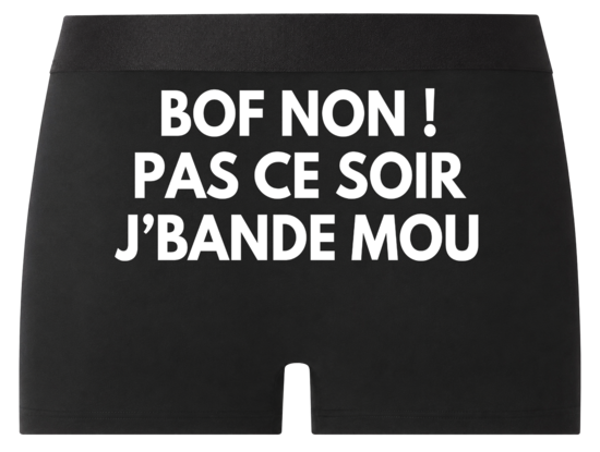 Boxer “Bof non ! Pas ce soir, j’bande mou” – Boxer Humour Adulte