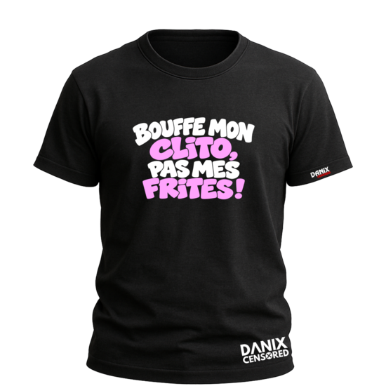 T-shirt BOUFFE MON CLITO, PAS MES FRITES !