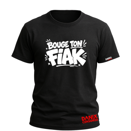 T-shirt BOUGE TON FIAK – Humour Insolent | DANIX CENSORED