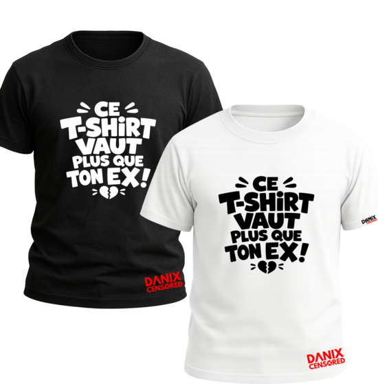 T-shirt « Ce T-shirt vaut plus que ton EX »