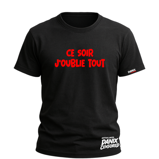T-shirt “Ce soir j’oublie tout” – L’esprit libre signé Danix Censored