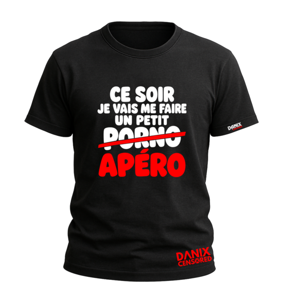 T-shirt "Ce soir je vais me faire un petit Porno Apéro" – T-shirt humour décalé | Danix Censored