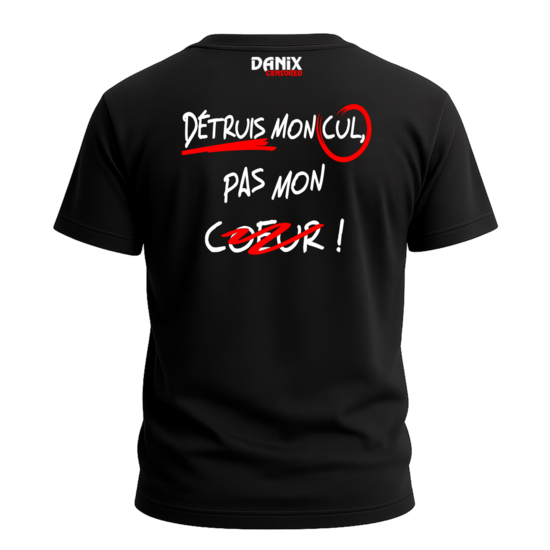 T-shirt Détruis mon cul pas mon coeur