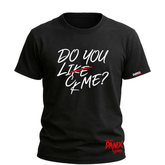 T-shirt Do You Like Me ? Do you Lick Me ?