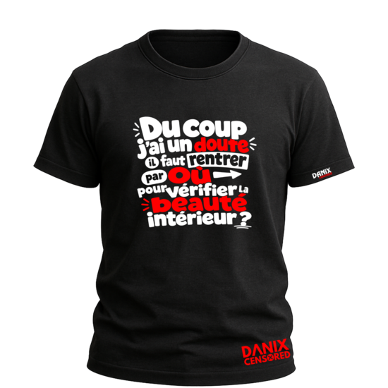 T-shirt "Du coup j’ai un doute… il faut rentrer par où pour vérifier la beauté intérieure ?" – Humour décalé
