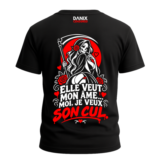 T-shirt Elle veut mon âme... Moi je veux son cul 🖤💀🌹