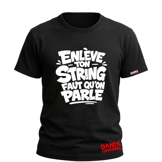 T-shirt Enlève ton string faut qu’on parle