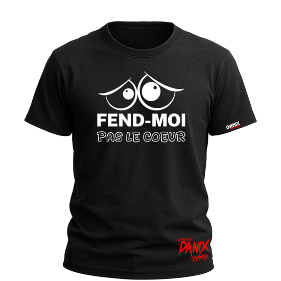 T-shirt FEND-MOI Pas le coeur
