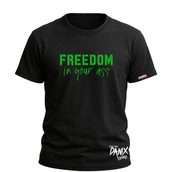 T-shirt Freedom In Your Ass