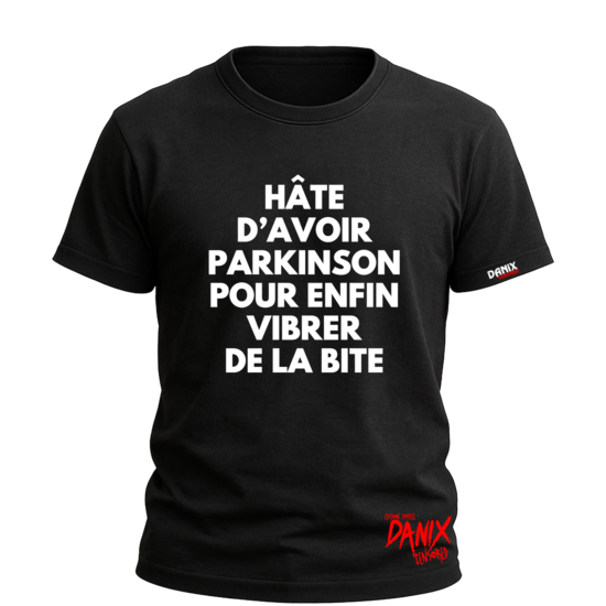 T-shirt Hâte d'avoir parkinson pour enfin vibrer de la bite