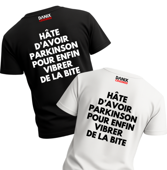 T-shirt Hâte d'avoir Parkinson pour enfin vibrer de la bite - Danix Censored