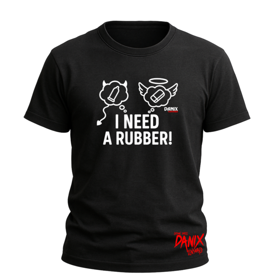 T-shirt "I NEED A RUBBER!" – L'humour qui fait réagir