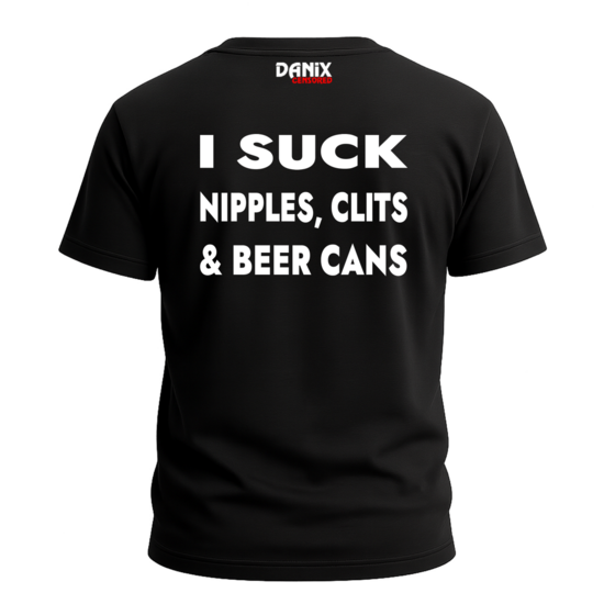 T-shirt I suck nipples, clits & beer cans