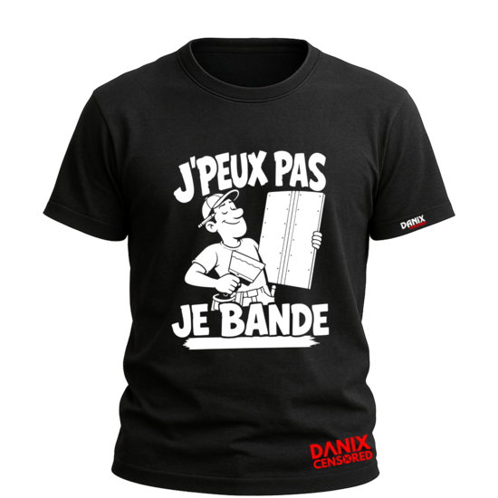 T-shirt J'peux pas je bande – Cadeau Humour pour Plaquiste