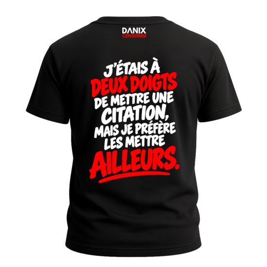 T-shirt « J’étais à deux doigts de mettre une citation mais je préfère les mettre ailleurs »