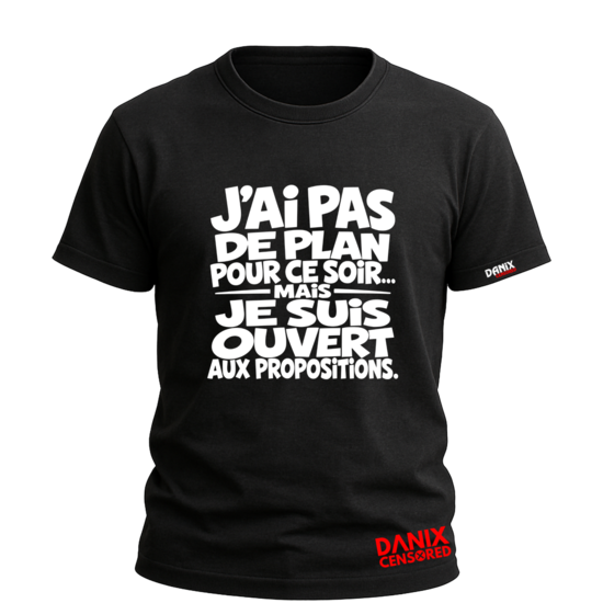 T-shirt J’ai pas de plan pour ce soir... Mais je suis ouvert aux propositions